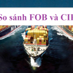 So sánh điều kiện giao hàng quốc tế FOB và CIF