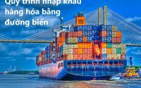 Quy trình nhập khẩu hàng hóa bằng đường biển